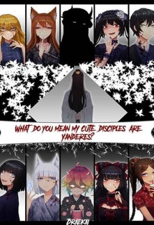 What Do You Mean My Cute Disciples Are Yanderes? What Do You Mean My Cute Disciples Are Yanderes?