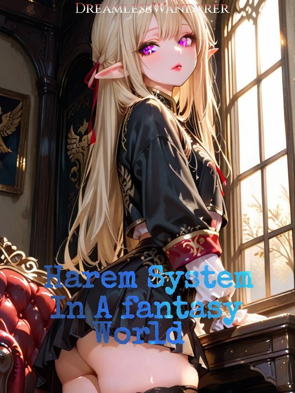 Harem System In A fantasy World Harem System In A fantasy World