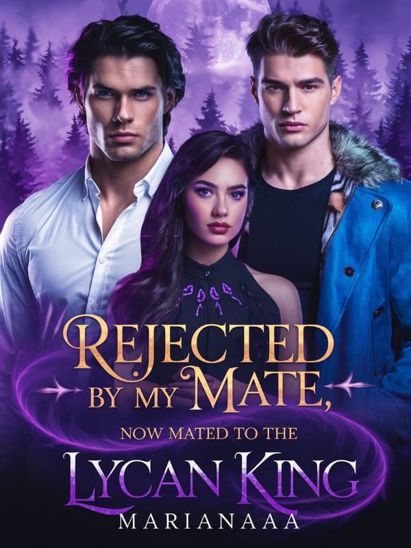 Rejected By My Mate, Now Mated To The Lycan King Rejected By My Mate, Now Mated To The Lycan King