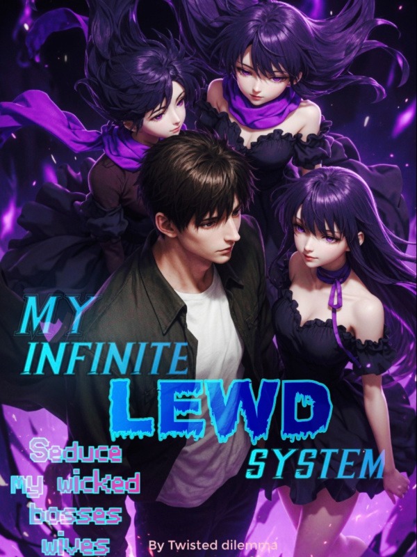 My infinite lewd system: Seduce My wicked bosses wives My infinite lewd system: Seduce My wicked bosses wives