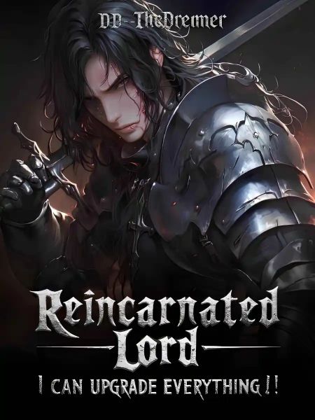 Reincarnated Lord: I can upgrade everything! Reincarnated Lord: I can upgrade everything!